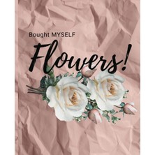 Bought Myself Flowers: Daily Self-Love & Gratitude Journal, Manifestations, Daily Thoughts, Show Love To Yourself