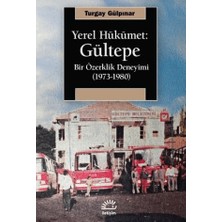 İletişim Yayınları Yerel Hükümet: Gültepe - Bir Özerklik Deneyimi (1973-1980)