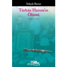 Orevio Türkân Hanım’ın Ölümü: Oyun ve Öykü