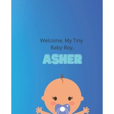 Orevio Welcome, My Tiny Baby Boy, Asher. Bebek Günlüğü, 8" x 10"