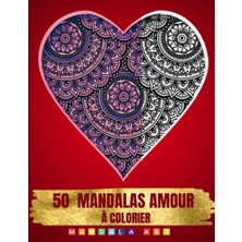 Orevio Independently Published Livre Mandala Amour: Carnet De Coloriage Love 50 Mandalas Pour Ados Et Adultes: Art Thérapie Anti-Stress, Saint-Valentin... Mandala Art French Edition