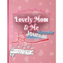 Orevio Lovely Mom & Me Keepsake Journal: The Amazing Story That Begins Here. Ages: 7 Years And Up; Paperback, May 2022