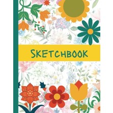 Orevio Sketch Book: Sketchbook Notebook For Drawing Sketching For Adults Flowers Theme And Doodling Kids And