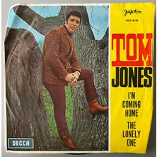 •  Tom Jones - I'm Coming Home / The Lonely One     (45 Lik Yabancı  Plak -Dönem Baskı)