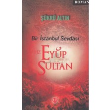 Türkiye Diyanet Vakfı Yayınları Bir Istanbul Sevdası - Hz. Eyüp Sultan