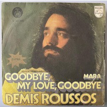•  Demis Roussos - Goodbye, My Love, Goodbye / Mara     (45 Lik Yabancı  Plak -Dönem Baskı)