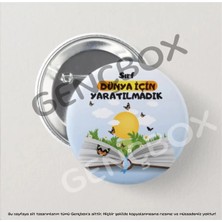 Genç Box Sırf Dünya Için Yaratılmadın -Kitap Iğneli Rozet (2ADET)