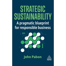 Step Kitap Strategic Sustainability: A Pragmatic Blueprint For Responsible Business (Ciltli)