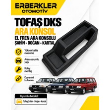 ERBERKLER Tofaş Dks Ara Konsol El Fren Ara Konsolu Şahin - Doğan - Kartal