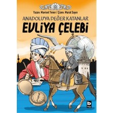 Anadolu’ya Değer Katanlar - Evliya Çelebi