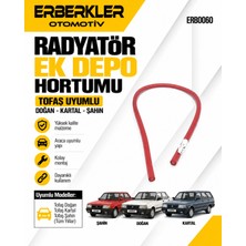 ERBERKLER Tofaş Doğan, Kartal, Şahin Radyatör Ek Depo Hortumu