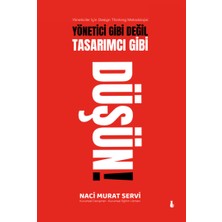Sokak Kitapları Yayınları Yönetici Gibi Değil Tasarımcı Gibi Düşün! - Naci Murat Servi