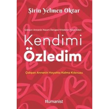 Hümanist Kitap Yayıncılık Kendimi Özledim: Çalışan Annenin Hayatta Kalma Kılavuzu
