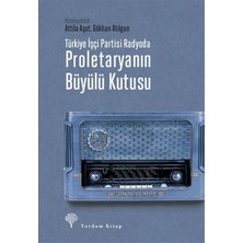 Yordam Kitap Türkiye Işçi Partisi Radyoda Proletaryanın Büyülü Kutusu (Ciltli)