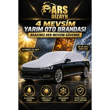 Ars Dizayn Yarım Araba Brandası Sedan ve Hb Uyumlu Güneş Koruyucu -Kar Buz Önleyici 4 Mevsim Koruma