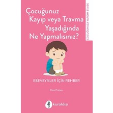 Kuraldışı Yayınevi Çocuğunuz Kayıp Veya Travma Yaşadığında Ne Yapmalısınız?