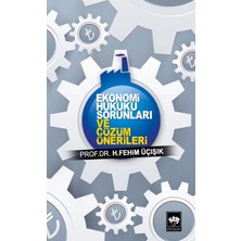 Ötüken Neşriyat Ekonomi Hukuku Sorunları ve Çözüm Önerileri