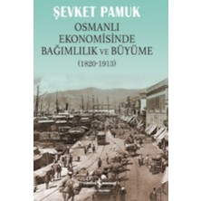İş Bankası Kültür Yayınları Osmanlı Ekonomisinde Bağımlılık ve Büyüme (1820-1913)