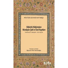 Bâbürlü Hükümdarı Hümâyûn Şah’ın Özel Kayıtları