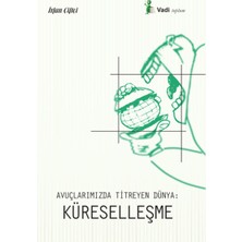 Vadi Yayınları Avuçlarımızda Titreyen Dünya - Küreselleşme
