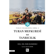 Çınaraltı Yayınları Turan Uygarlığına Giriş: 2 Turan Mefkuresi ve Tanrıcılık