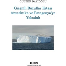 Yapı Kredi Yayınları Gizemli Buzullar Kıtası Antarktika ve Patagonya’ya Yolculuk