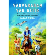 2E Kitap Varvaradan Var Getir;(Atasözü ve Bilmecelerden Esinlenerek Yazılan Özgün Masal Başı Tekerlemeleri)