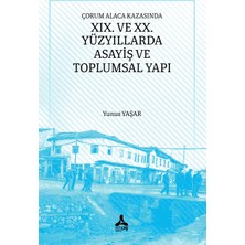 Çorum Alaca Kazasında Xıx. ve Xx. Yüzyıllarda Asayiş ve Toplumsal Yapı