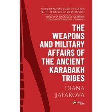 Kültür Ajans Yayınevi The Weapons And Military Affairs Of The Ancient Karabakh Tribes