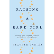Mabelme Store Raising A Rare Girl: A Memoir About Parenting, Disability And The Beauty Of Being Human