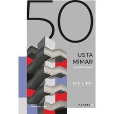 Ketebe X Zamanın Dehaları - 50 Usta Mimar Ike Ijeh