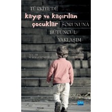Türkiye’de Kayıp ve Kaçırılan Çocuklar Sorununa Bütüncül Yaklaşım
