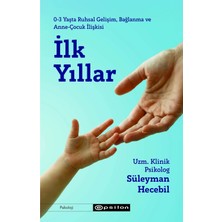 Epsilon Yayınevi Ilk Yıllar - 0-3 Yaşta Ruhsal Gelişim, Bağlanma ve Anne-Çocuk Ilişkisi
