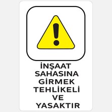 8 Adet Ekstrafix YUL-441 25X35CM Inşaat Sahasına Girmek Tehlikeli