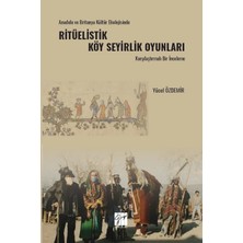 Gazi Kitabevi Anadolu ve Britanya Kültür Ekolojisinde Ritüelistik Köy Seyirlik Oyunları Karşılaştırmalı Bir Inceleme