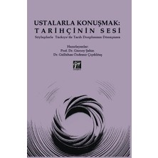 Gazi Kitabevi Ustalarla Konuşmak: Tarihçinin Sesi Söyleşilerle Türkiye’de Tarih Disiplininin Dönüşümü