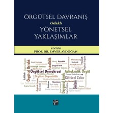 Gazi Kitabevi Örgütsel Davranış Odaklı Yönetsel Yaklaşımlar - Prof. Dr. Enver Aydoğan