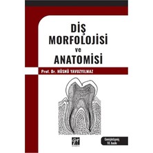 Diş Morfolojisi ve Anatomisi / Hüsnü Yavuzyılmaz / Gazi Kitabevi / 9786253652876
