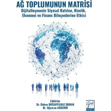 Gazi Kitabevi Ağ Toplumunun Matrisi Dijitalleşmenin Siyasal Katılım, Kimlik, Ekonomi ve Finans Bileşenlerine Etkisi