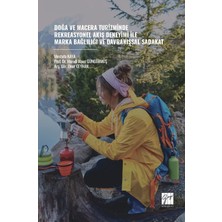 Gazi Kitabevi Doğa ve Macera Turizminde Rekreasyonel Akış Deneyimi Ile Marka Bağlılığı ve Davranışsal Sadakat