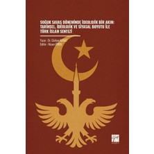 Gazi Kitabevi Soğuk Savaş Döneminde Ideolojik Bir Akım: Tarihsel, Ideolojik ve Siyasal Boyutu Ile Türk Islam Sentezi