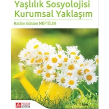 Pegem Akademi Yayıncılık Yaşlılık Sosyolojisi Kurumsal Yaklaşım