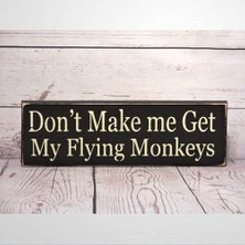 Defne Store Rustik Ahşap Tabela, Don't Make Me Get My Flying Monkeys, Doğum Günü Hediyesi, Duvar Dekoru, 15,7 x 30,5 cm