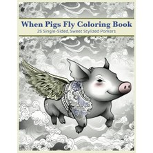 Defne Store When Pigs Fly Coloring Book; Grayscale 8.5X11, Single-Sided Images To Color: Sweet Stylized Porkers