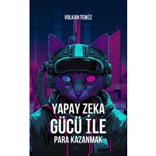 Volkan Ziraat Mühendislik "yapay Zeka Gücüyle Para Kazanmanın Sırları"**  Hayalinizdeki Yaşamı, Sadece Bir Bilgisayar Ile
