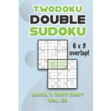 Defne Store Twodoku Çift Sudoku 6 x 3 Örtüşme Seviye 1, Çok Kolay, Cilt 20, Çözümlü 9x9 Sayı Izgarası Bulmacaları, Ciltler 1-40