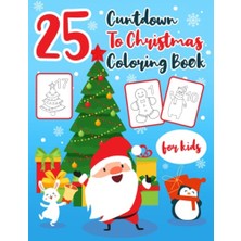 Defne Store Cuntdown To Christmas Coloring Book: 25 Pages For Kids Toddlers Activity Advent Calendar 2022 Relax Time For Kids Children
