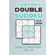 Defne Store Twodoku Çift Sudoku 6 x 6 Örtüşme Seviye 1, Çok Kolay, Cilt 12, Çözümlü 9x9 Sayı Izgarası Bulmacaları, Ciltler 1-40