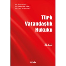 Seçkin Yayıncılık Türk Vatandaşlık Hukuku - Vahit Doğan, Alper Çağrı Yılmaz, Lale Ayhan Izmirli