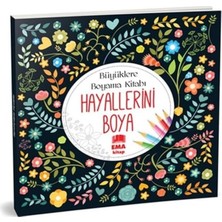 Hayallerini Boya - Büyüklere Boyama Kitabı